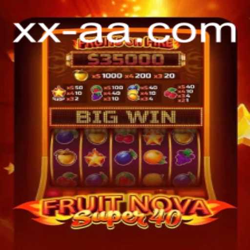 Explore the Thrilling World of FruitNovaSuper40: A Complete Guide